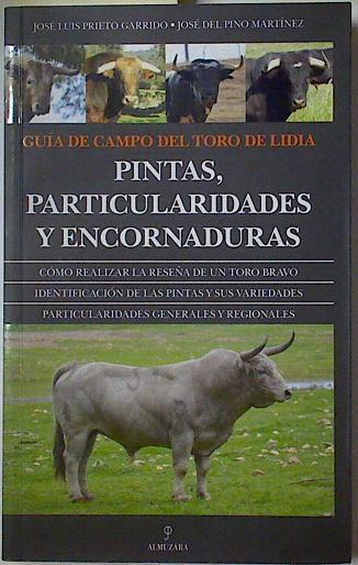 Guía de campo del toro de lidia: pintas, particularidades y encornaduras | 128483 | José Luis Prieto Garrido/José del Pino Martínez