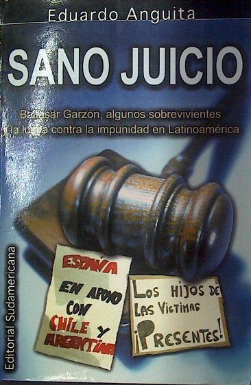Sano juicio Baltazar Garzón, algunos sobrevivientes y la contra la impunidad en Latinoamérica | 117967 | Eduardo Anguita