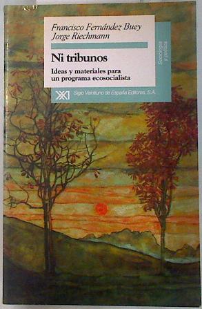 Ni tribunos: ideas y materiales para un programa ecosocialista | 134131 | Riechmann, Jorge/Fernández Buey, Francisco