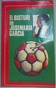 El Bisturi De Jose Maria Garcia | 14556 | Garcia Perez Jose Maria