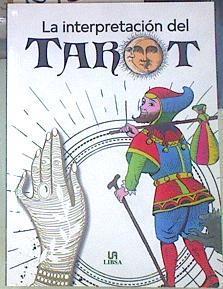 La interpretación del Tarot | 154858 | Equipo Libsa