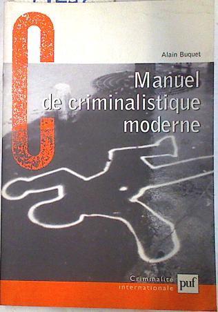 Manuel de criminalistique moderne | 74252 | Buquet, Alain