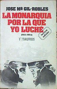 La Monarquía Por La Que Yo Luché Páginas De Un Diario (1941-1954) | 43960 | Gil-Robles José Mª