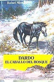 Dardo, el caballo del bosque | 142153 | Morales, Rafael