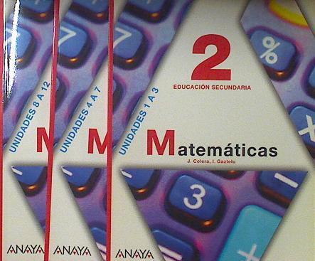 Matematicas 2 Educación secundaría Unidades 1 a 3 4 a 7 8 a 12 (3 vol) | 120630 | I Gaztelu, J colera