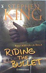 Riding the bullet: montado en la bala | 143807 | King, Stephen