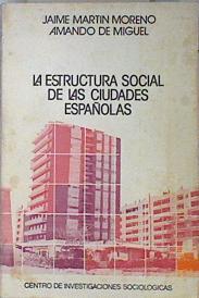 La estructura social de las ciudades españolas | 136322 | Miguel, Amando de/Martín-Moreno, Jaime