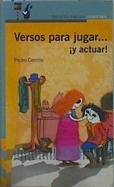 Versos para jugar ¡y actuar! | 148982 | Cerrillo, Pedro/Ilustradora Elia Manero