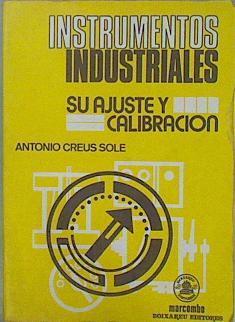 Instrumentos industriales: su ajuste y calibración | 76907 | Creus Solé, Antonio