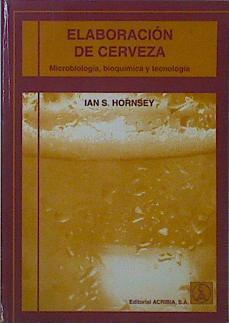 Elaboración de cerveza Microbiología, bioquímica y tecnología | 152374 | Hornsey, S. Ian
