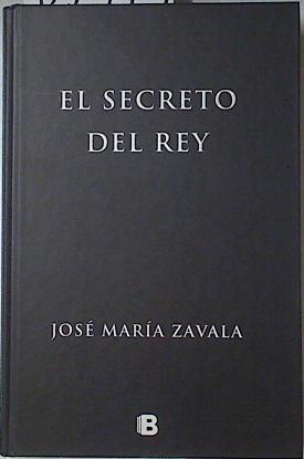 El secreto del Rey | 127493 | Zavala, José María