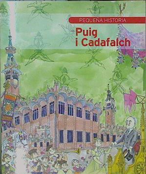 Pequeña historia de Puig i Cadafalch | 153675 | ilustrado por Pilarin Bayes, Santiago Alcolea i Gil