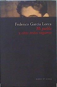 Mi pueblo y otros textos vegueros | 149769 | García Lorca, Federico (1898-1936)