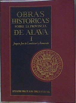 Obras Históricas Sobre La Provincia De Álava I | 59635 | Landázuri Y Romarate Joaquin