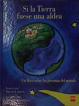 Si la Tierra fuese una aldea : un libro sobre las personas del mundo | 144198 | Smith, David J.