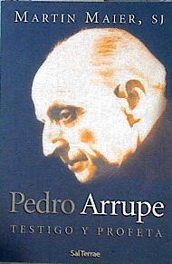 Pedro Arrupe : testigo y profeta | 143124 | Maier, Martin (1969- )