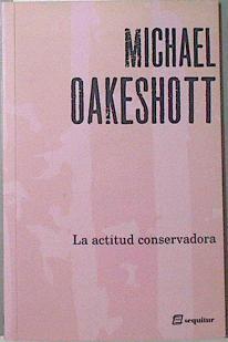 La actitud conservadora | 122955 | Oakeshott, Michael