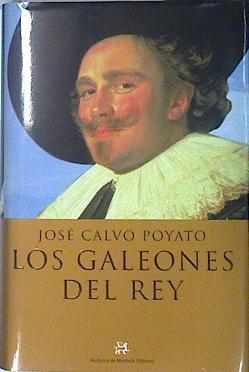 Los galeones del rey | 138399 | Calvo Poyato, José
