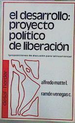 El Desarrollo Proyecto Político De Liberación (Proposiciones De Discusión Para Latino | 59446 | Matte Alfredo Venegas Ramón