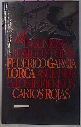El Ingenioso Hidalgo Y Poeta Federico Garcia Lorca Asciende a los infiernos | 2552 | Rojas Vila Carlos