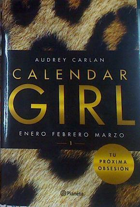 Calendar girl 1 : enero, febrero, marzo | 156783 | Carlan, Audrey/Traducción Vicky Charques/Traducción Marisa Rodriguez