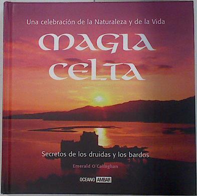 Magia celta Secretos de los druidas y los bardos | 115736 | O'Callaghan, Emerald