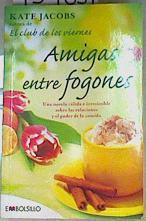 Amigas entre fogones : una novela cálida e irresistible sobre las relaciones y el poder de la comida | 159057 | Jacobs, Kate