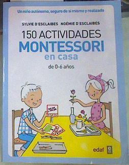150 actividades Montessori en casa de 0-6 años | 156005 | D'esclaibes, Sylvie/D'Esclaibes, Noémie
