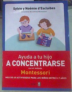 Ayuda a tu hijo a concentrarse con el método Montessori | 156027 | D'esclaibes, Sylvie/D'Esclaibes, Noémie