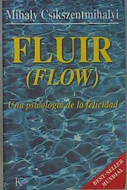 Fluir  (Flow) Una psicologia de la felicidad | 77545 | Csikszentmihalyi, Mihaly