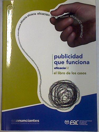 Publicidad que funciona Eficacia 02 El libro de los casos (incluye CD) | 130968 | Asociacion Española de Anunciantes