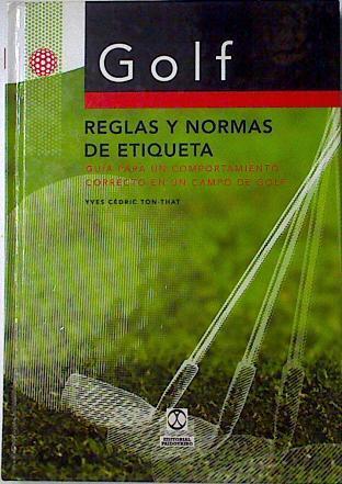 Golf, reglas y normas de etiqueta: guía para un comportamiento correcto en un campo de golf | 124116 | Ton-That, Yves Cédric