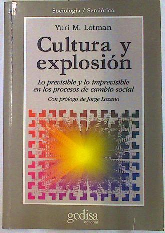 Cultura y explosión: lo previsible y lo imprevisible en los procesos de cambio social | 133144 | Lotman, Yuri Mijaïlovich