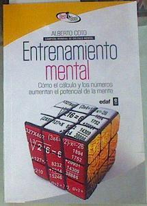 Entrenamiento mental : cómo el cálculo y los números aumentan el potencial de la mente | 156015 | Coto García, Alberto (1970-)