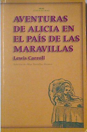 Aventuras de Alicia en el país de las maravillas | 121416 | Carroll, Lewis/Pilar Torralba Álvarez ( Edición)