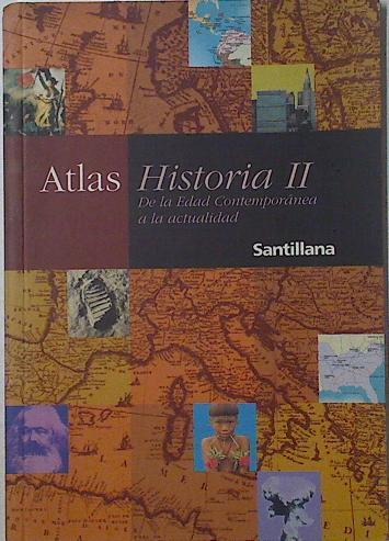 Atlas historia II. De la Edad Contemporánea a la actualidad | 125207 | V.A.
