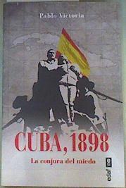 Cuba 1898: La conjura del miedo | 160028 | Pablo Victoria Vilches,
