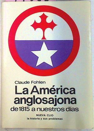 La América Anglosajona De 1815 Hasta Nuestros Días | 44558 | Fohlen Claude