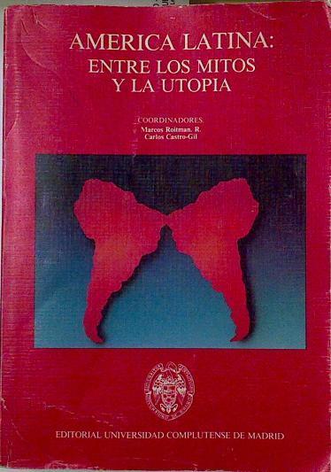 América latina: entre los mitos y la utopía | 128363 | Carlos Castro Gil, Marcos Roitman/Coordinadores