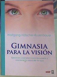 Gimnasia para la visión : ejercicios y consejos para recuperar y mantener la salud de tus ojos | 156158 | Hätscher-Rosenbauer, Wolfgang