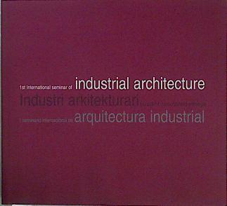 I Seminario internacional de Arquitectura Industrial 1st International seminar Industrial Architectu | 145942 | SEminario internacional de Arquitectura