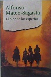 El olor de las especias | 151270 | Mateo-Sagasta, Alfonso (1960-)