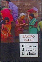 100 Viajes al corazón de la India | 147544 | Calle, Ramiro (1943- )