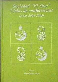 Ciclos de conferencias años 2004-2005 Sociedad El Sitio | 148676 | Editor, Maria Dolores Azpiazu