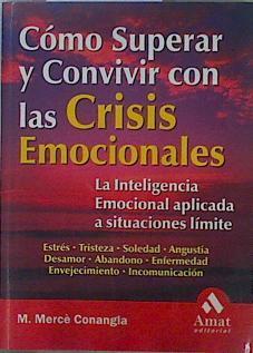 Cómo superar y convivir con las crisis emocionales: la inteligencia emocional aplicada a situaciones | 149457 | Conangla i Marín, Mercè