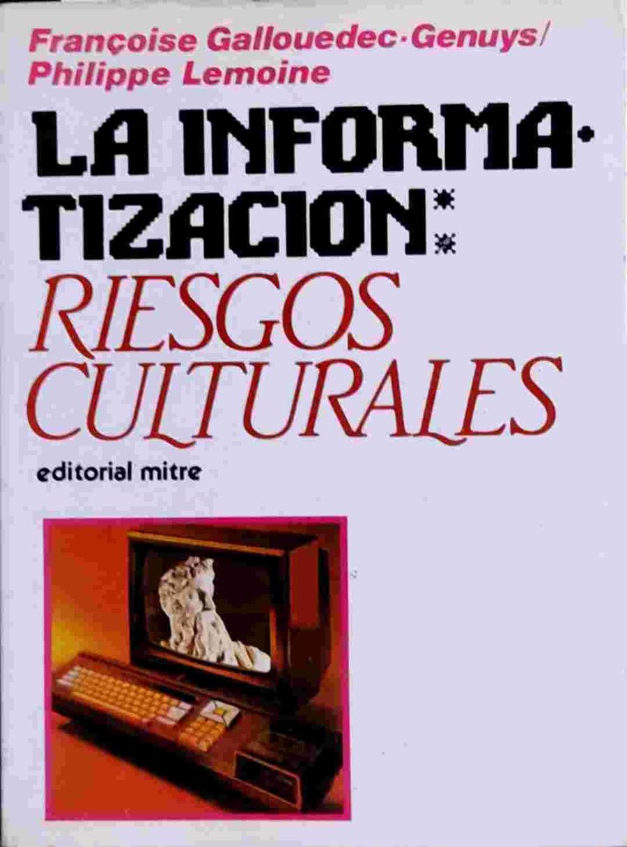La Informatización: Riesgos culturales | 138701 | Gallonedez-Genuys, Francoise/Lemoine, Philippe