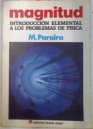 Magnitud. Introdución elemental a los problemas de fisica | 72630 | Paraira Cardona, Miguel
