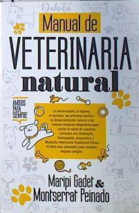 Manual de veterinaria natural : amigos para siempre | 137108 | Gadet Castaño, María Pilar (1967-)/Peinado Rodríguez, Montserrat