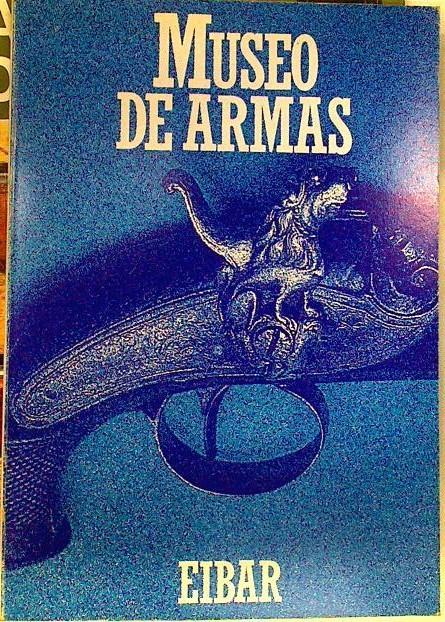 Museo de Armas. Eibar | 85007 | Larrañaga Fernández de Arenzana, Ramiro