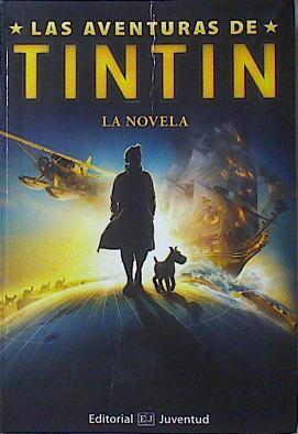 Las Aventuras de Tintin . La novela ( Basado en la pelicula ) | 120711 | Alex Irvine/Herge ( Basado en Las Aventura)